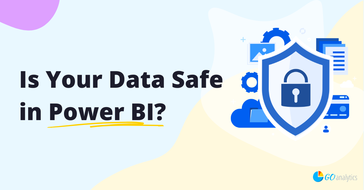 Is Your Data Safe in Power BI?