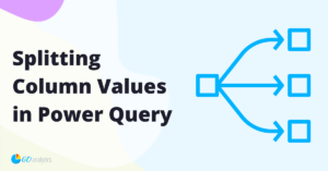 Read more about the article Splitting Column Values in Power Query