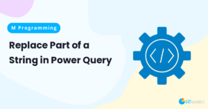 Read more about the article How to Replace Part of a String in Power Query