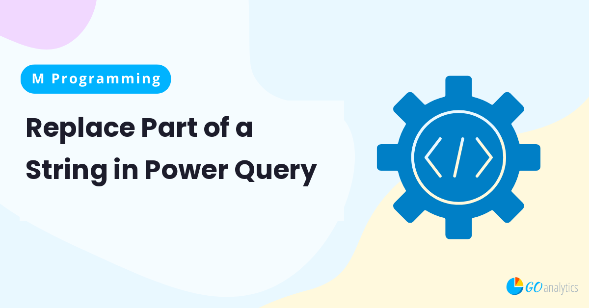 Read more about the article How to Replace Part of a String in Power Query